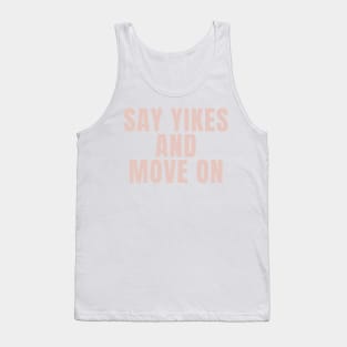 Say Yikes And Move On - Beige Quotes Aesthetic Tank Top